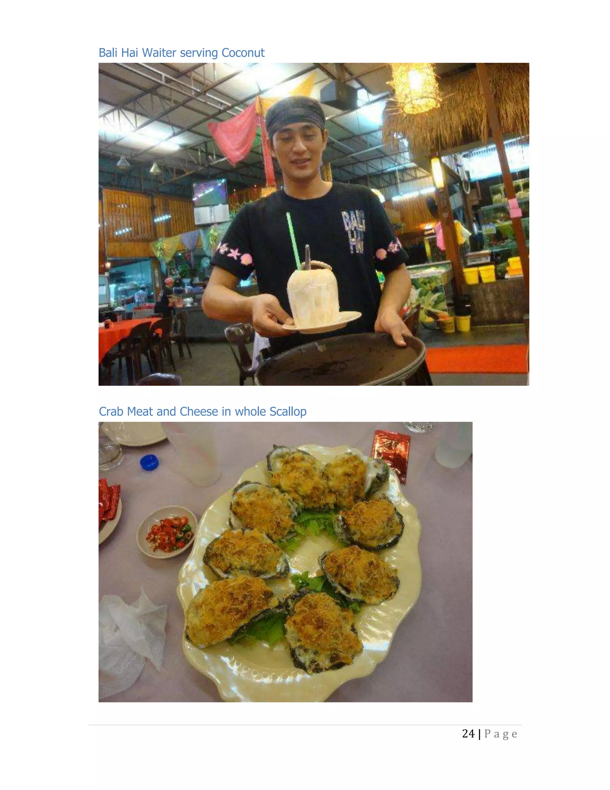 Bali Hai Waiter serving Coconut

Crab Meat and Cheese in whole Scallop

24 | P a g e

 