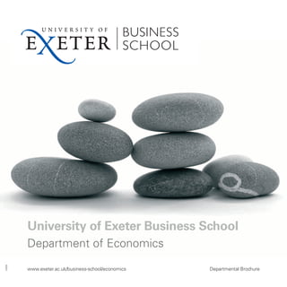 University of Exeter Business School
       Department of Economics
0409




       www.exeter.ac.uk/business-school/economics   Departmental Brochure
 