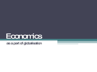 Economics as a part of globalisation 