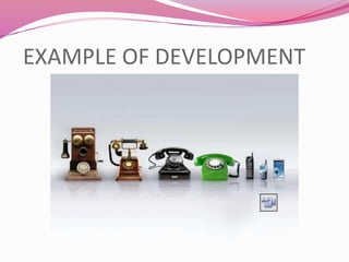 EXAMPLE OF DEVELOPMENT
 