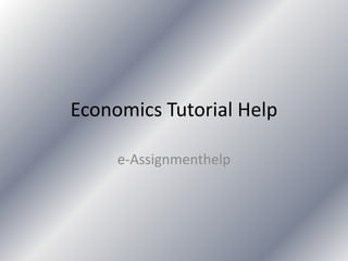 Economics Tutorial Help
e-Assignmenthelp
 