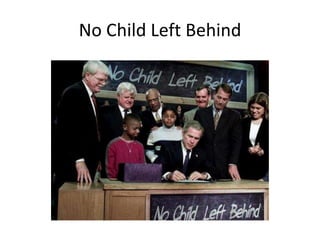 No Child Left Behind
 