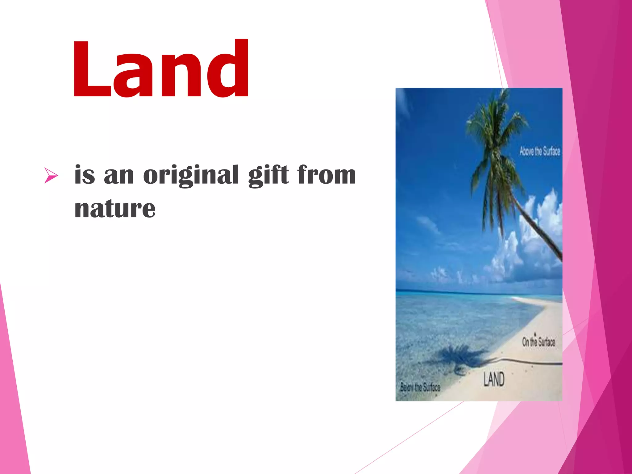 Land
is an original gift from
nature