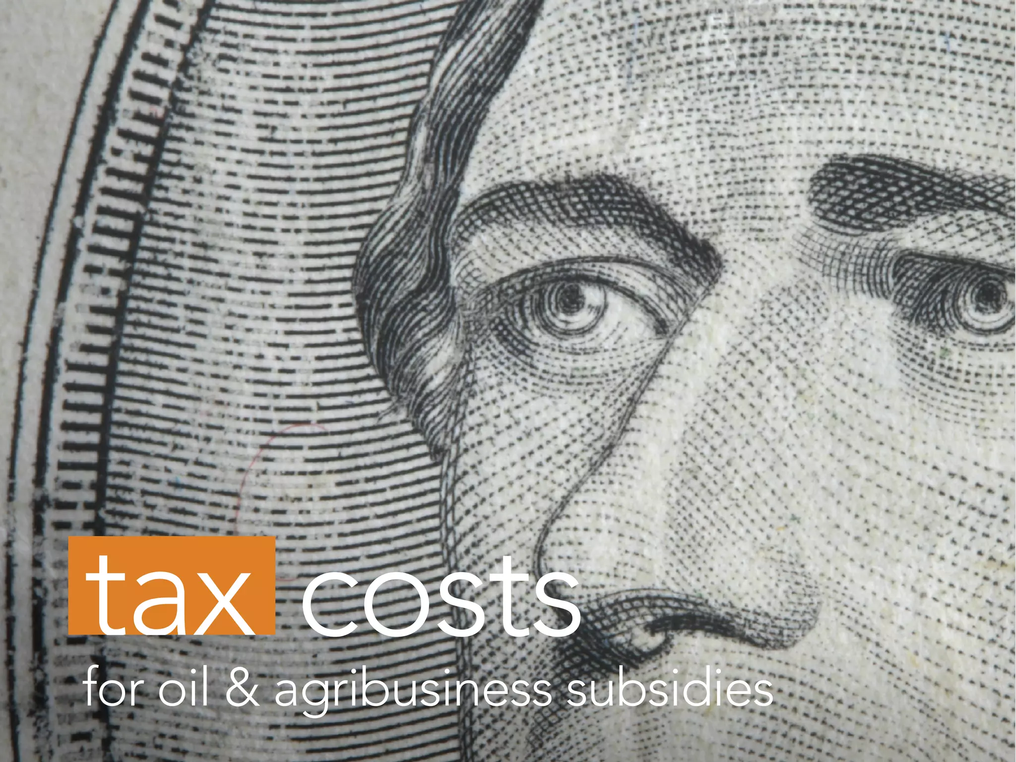 costs
for oil & agribusiness subsidies
 
