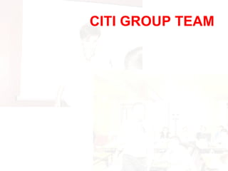 CITI GROUP TEAM 