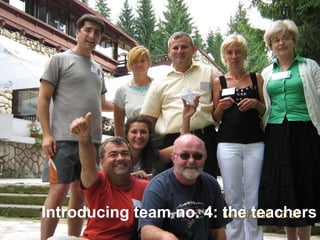 Introducing team no. 4: the teachers 