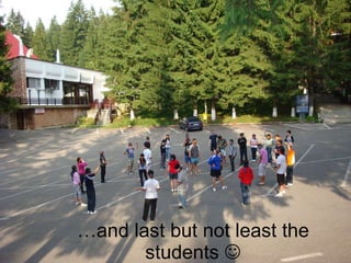  and last but not least the students  ? 