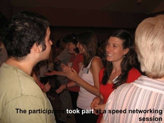 The participants  took part  at a speed networking session 