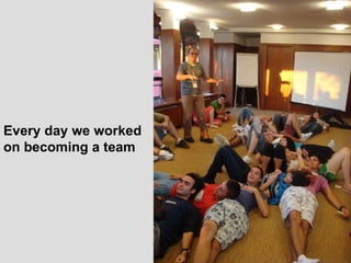 Every day we worked on becoming a team 