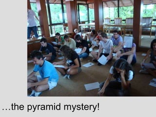 the pyramid mystery! 