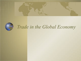 Trade in the Global Economy 