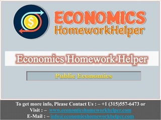 To get more info, Please Contact Us : – +1 (315)557-6473 or
Visit : – www.economicshomeworkhelper.com
E-Mail : – info@economicshomeworkhelper.com
 