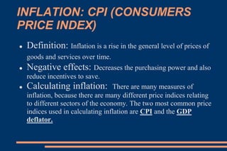 ECONOMIC INDICATORS: TIMING
 Definition: Economic Indicators can be leading, lagging, or
coincident which indicates the timing of their changes
relative to how the economy as a whole changes.
 1. Leading: Leading economic indicators are indicators which change before the economy changes.Stock market returns
are a leading indicator,as the stock market usually begins to decline before the economy declines and they improve before the economy
begins to pull out of a recession.Leading economic indicators are the most important type for investors as they help predict what the
economy will be like in the future.
 2. Lagged: A lagged economic indicator is one that does not change direction until a few quarters after the economy does.The
unemployment rate is a lagged economic indicator as unemployment tends to increase for 2 or 3 quarters after the economy starts
to improve.
 3. Coincident: A coincident economic indicator is one that simply moves at the same time the economy does.The Gross
Domestic Product is a coincident indicator.
 
