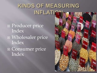  Producer price
Index
 Wholesaler price
Index
 Consumer price
Index
 