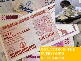 INFLATION IS THE
EVERYONE’S
ILLUSION OF
 