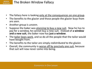 The Broken Window FallacyThe fallacy here is looking only at the consequences on one group.  