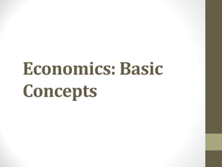 Economics: Basic
Concepts
 