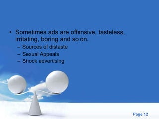Sometimes ads are offensive, tasteless, irritating, boring and so on. Sources of distaste Sexual Appeals Shock advertising 