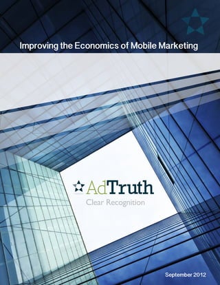 Improving the Economics of Mobile Marketing




                                   September 2012
 