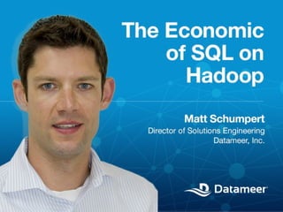 The Economics of SQL on
Hadoop

© 2013 Datameer, Inc. All rights reserved.

 