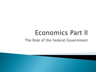 The Role of the Federal Government
 