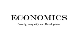 ECONOMICS
Poverty, Inequality, and Development
 