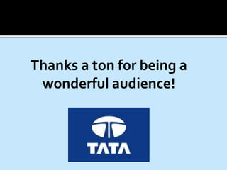 Thanks a ton for being a
wonderful audience!
 