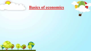 Basics of economics
 