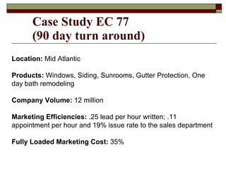 Case Study EC 77 (90 day turn around) Location:  Mid Atlantic Products:  Windows, Siding, Sunrooms, Gutter Protection, One...