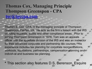 Thomas Cox, Managing Principle Thompson Greenspon - CPA  [email_address] Thomas E. Cox, CPA, is the managing principle of ...
