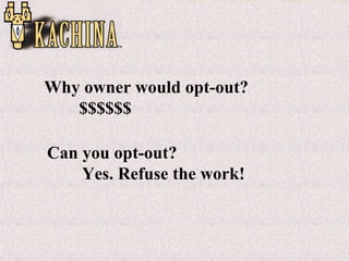 Why owner would opt-out? $$$$$$ Can you opt-out? Yes. Refuse the work! 