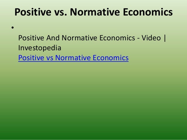 positive and normative economics Start studying positive economics learn vocabulary, terms, and more with flashcards, games, and other study tools. positive and normative economics Start studying positive economics learn vocabulary, terms, and more with flashcards, games, and other study tools.