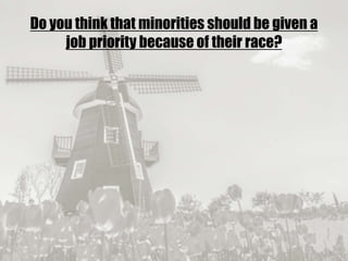 19/09/2017
Do you think that minorities should be given a
job priority because of their race?
 