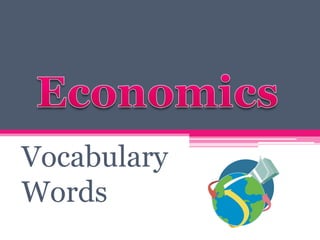 Vocabulary
Words
 