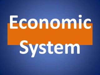 Economic
System

 