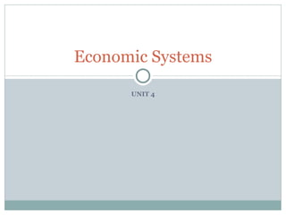UNIT 4 Economic Systems 