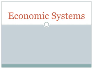 Economic Systems
 