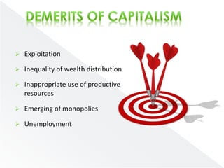  Exploitation 
 Inequality of wealth distribution 
 Inappropriate use of productive 
resources 
 Emerging of monopolies 
 Unemployment 
 