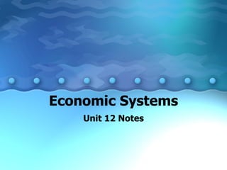 Economic Systems Unit 12 Notes 