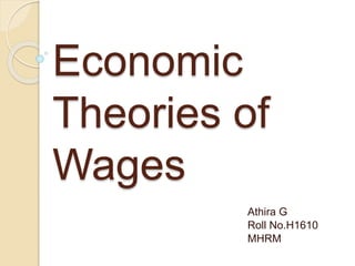 Economic
Theories of
Wages
Athira G
Roll No.H1610
MHRM
 