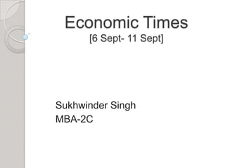 Economic Times[6 Sept- 11 Sept] Sukhwinder Singh  MBA-2C 
