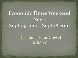 DeepinderKaurGrewal MBA 2C Economic Times Weekend NewsSept.13, 2010 – Sept.18,2010 