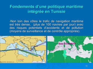 10
•Non loin des côtes le trafic de navigation maritime
est très dense, (plus de 100 navires par jour) avec
des risques po...