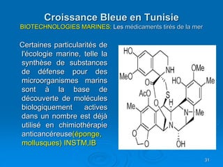 Croissance Bleue en Tunisie
BIOTECHNOLOGIES MARINES: Les médicaments tirés de la mer
Certaines particularités de
l'écologi...