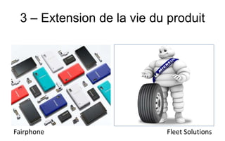 3 – Extension de la vie du produit
Fleet SolutionsFairphone
 