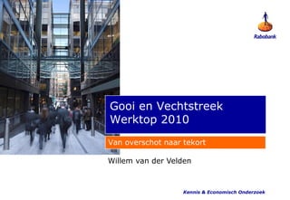 Gooi en Vechtstreek
Werktop 2010
Van overschot naar tekort

Willem van der Velden



                   Kennis & Economisch Onderzoek
 