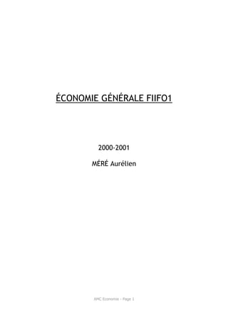 ÉCONOMIE GÉNÉRALE FIIFO1




         2000-2001

       MÉRÉ Aurélien




       AMC Economie - Page 1
 