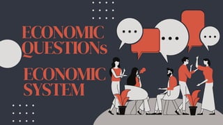 ECONOMIC
QUESTIONs
ECONOMIC
SYSTEM
 
