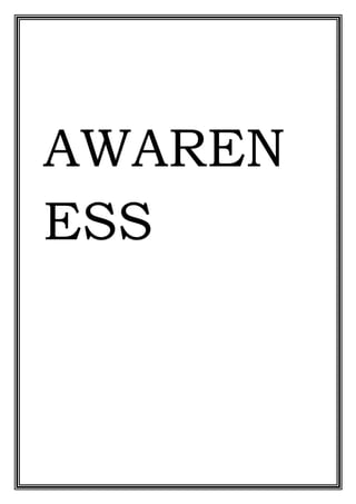 AWAREN
ESS
 