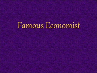 Famous Economist
 
